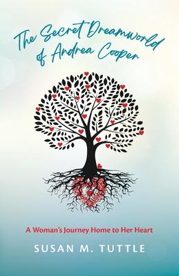 The Secret Dreamworld of Andrea Cooper: A Woman's Journey Home to Her Heart