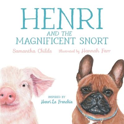 Henri and the Magnificent Snort: A Children's Book about Bullying, Belonging, and Love