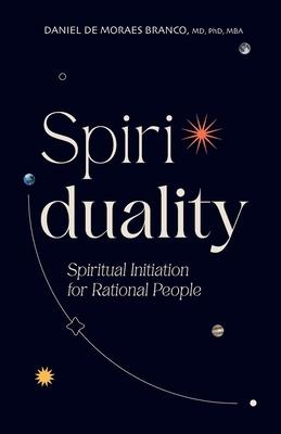 Spiriduality: Spiritual Initiation for Rational People