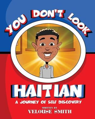 You Don't Look Haitian: A Journey of Self Discovery