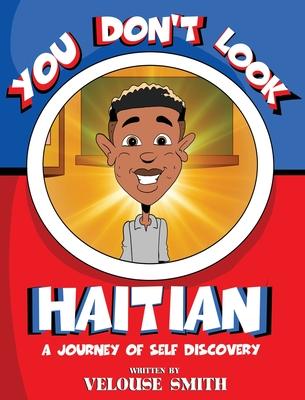 You Don't Look Haitian: A Journey of Self Discovery