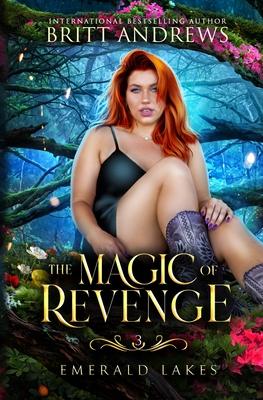 The Magic of Revenge: Emerald Lakes Book Three