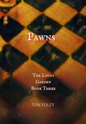 Pawns: The Lyons Garden Book Three