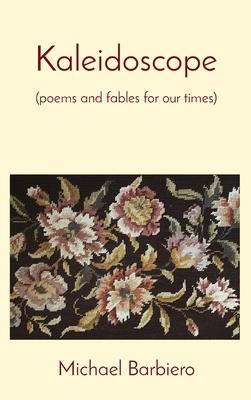 Kaleidoscope: (poems and fables for our times)