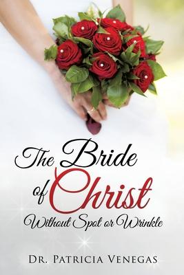 The Bride of Christ Without Spot or Wrinkle