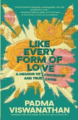 Like Every Form of Love: a memoir of friendship and true crime