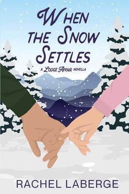 When the Snow Settles: A Lodge Affair Novella