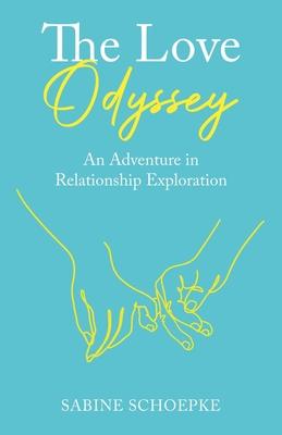 The Love Odyssey: An Adventure in Relationship Exploration