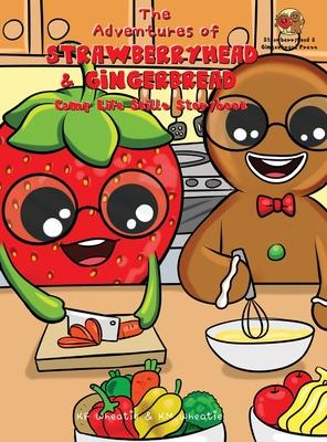 The Adventures of Strawberryhead & Gingerbread-Camp Life Skills Storybook: A siblings' summer camp tale where important life habits (i.e., cooking, fi