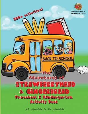 The Adventures of Strawberryhead & Gingerbread-Preschool & Kindergarten Activity Book: A colorful activity book jam-packed with coloring, spelling, co