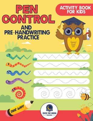 Pen Control and Pre-Handwriting Practice Activity Book for Kids: Practice Pre-Writing Skills by Tracing Patterns, Lines, and Shapes for Kindergarten a