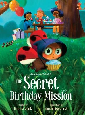 Betsy Bug and Friends in the Secret Birthday Mission