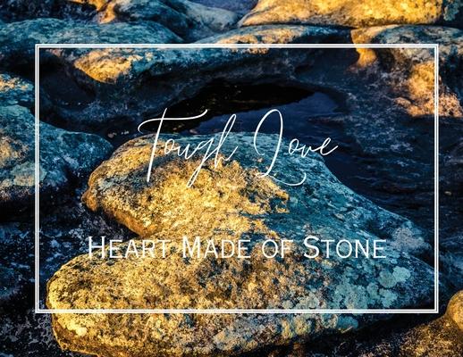 Tough Love: Heart Made of Stone