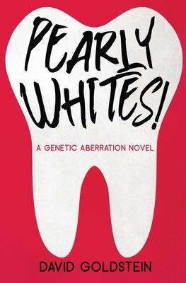 Pearly Whites!: A Genetic Aberration Novel