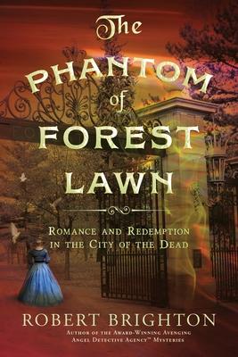 The Phantom of Forest Lawn: Romance and Redemption in the City of the Dead