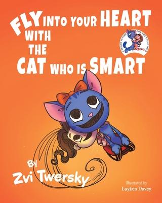 Fly Into Your Heart With the Cat Who Is Smart: (A Bright Future for the Young Mind, Children's Books) (Teaching Kids About the Human Body)