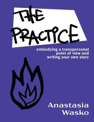 The Practice: Embodying a Transpersonal Point of View and Writing Your Own Story