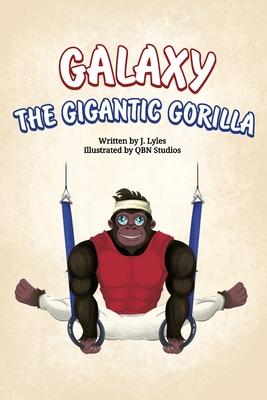 Galaxy The Gigantic Gorilla: A great way to learn about the letter "G"!