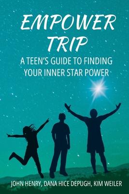 Empower Trip: A Teen's Guide to Finding Your Inner Star Power