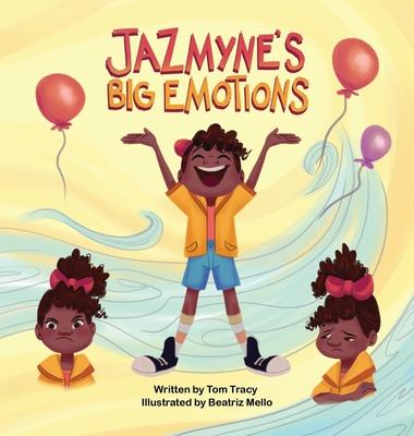 Jazmyne's Big Emotions: A Kids Book about Managing Feelings