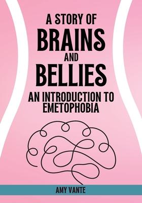 A Story of Brains and Bellies: An Introduction to Emetophobia