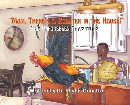 "Mom, There's a Rooster in the House!" The Unforeseen Adventure