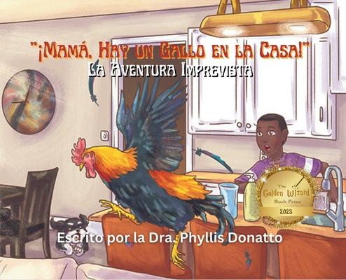 Mam, Hay un Gallo en la Casa!: La Aventura Imprevista