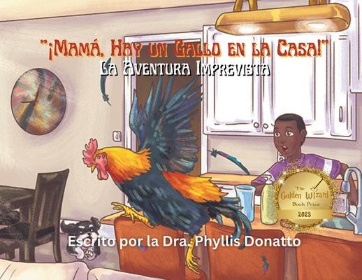 Mam, Hay un Gallo en la Casa!: La Aventura Imprevista