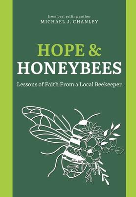 Hope & Honeybees: Lessons of Faith From a Local Beekeeper