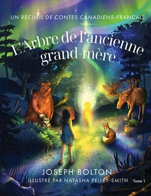 L'Arbre de l'ancienne grand-mre: Un recueil de contes canadiens-franais, Tome 1 Subscription