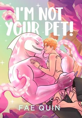 I'm Not Your Pet! MM Alien Romance