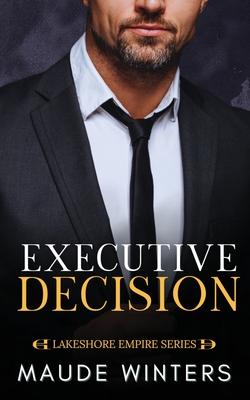 Executive Decision: A forbidden billionaire romance
