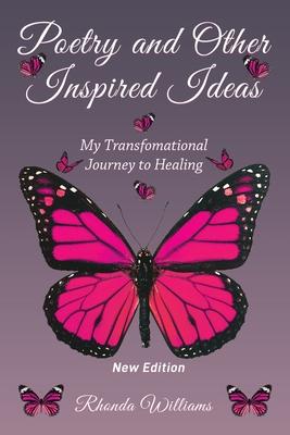 Poetry and Other Inspired Ideas: My transformational journey to healing