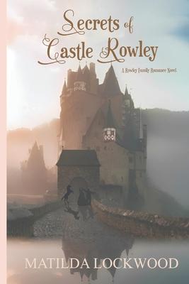 Secrets of Castle Rowley: A Rowley Family Romance Novel, Book 1