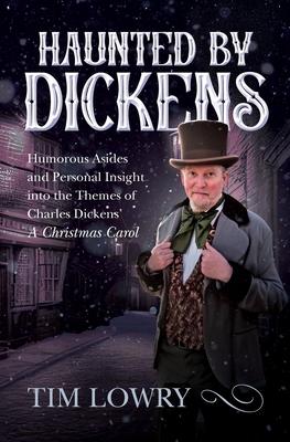 Haunted By Dickens: Humorous Asides and Personal Insight into the Themes of Charles Dickens' A Christmas Carol