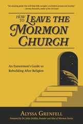 How to Leave the Mormon Church: An Exmormon's Guide to Rebuilding After Religion Subscription