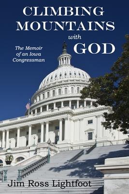 Climbing Mountains with God: The Memoir of an Iowa Congressman