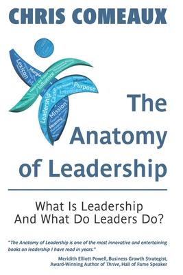 The Anatomy of Leadership: What is Leadership and What Do Leaders Do?