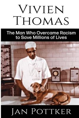 Vivien Thomas: The Man Who Overcame Racism to Save Millions of Lives