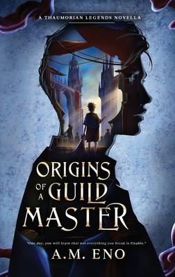 Origins of a Guild Master: A Thaumorian Legends Novella