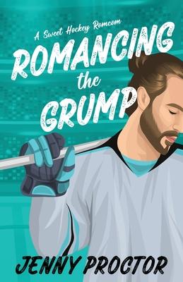 Romancing the Grump: A Sweet Hockey Romcom