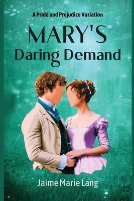 Mary's Daring Demand: A Pride and Prejudice Variation