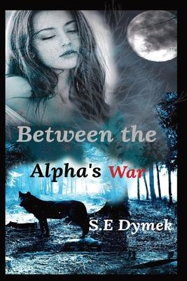 Between the Alpha's War