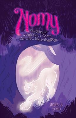 Nomy: The Story of a Little Girl, a Ghost Cat, and a Teleporting Dog