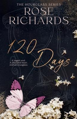 120 Days: A Caged Soul. A Shackled Heart. And an Hourglass