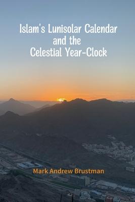 Islam's Lunisolar Calendar and the Celestial Year-Clock