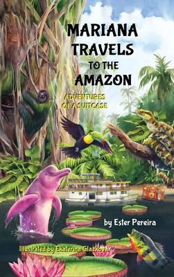 Mariana Travels to the Amazon: Adventures of a Suitcase