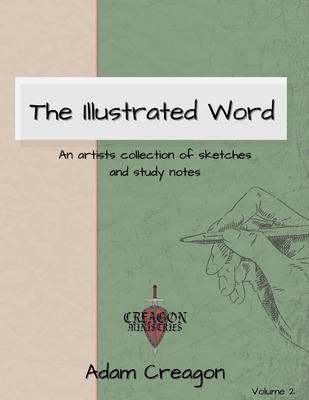 The Illustrated Word: An Artists Collection of Sketches and Study Notes