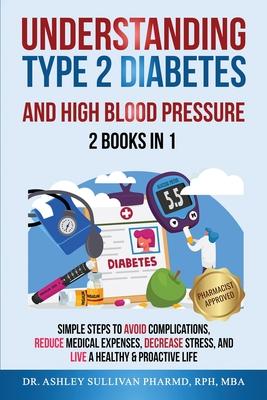 Understanding Type 2 Diabetes & High Blood Pressure 2 Books In 1