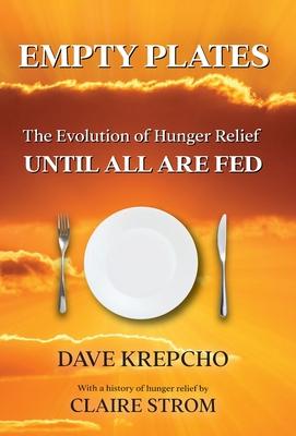 Empty Plates: The Evolution of Hunger Relief, Until All Are Fed